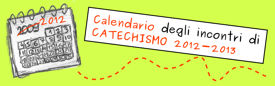 Calendario degli incontri di Catechismo 2012-2013