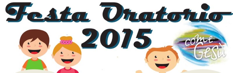 Festa dell'Oratorio 2015